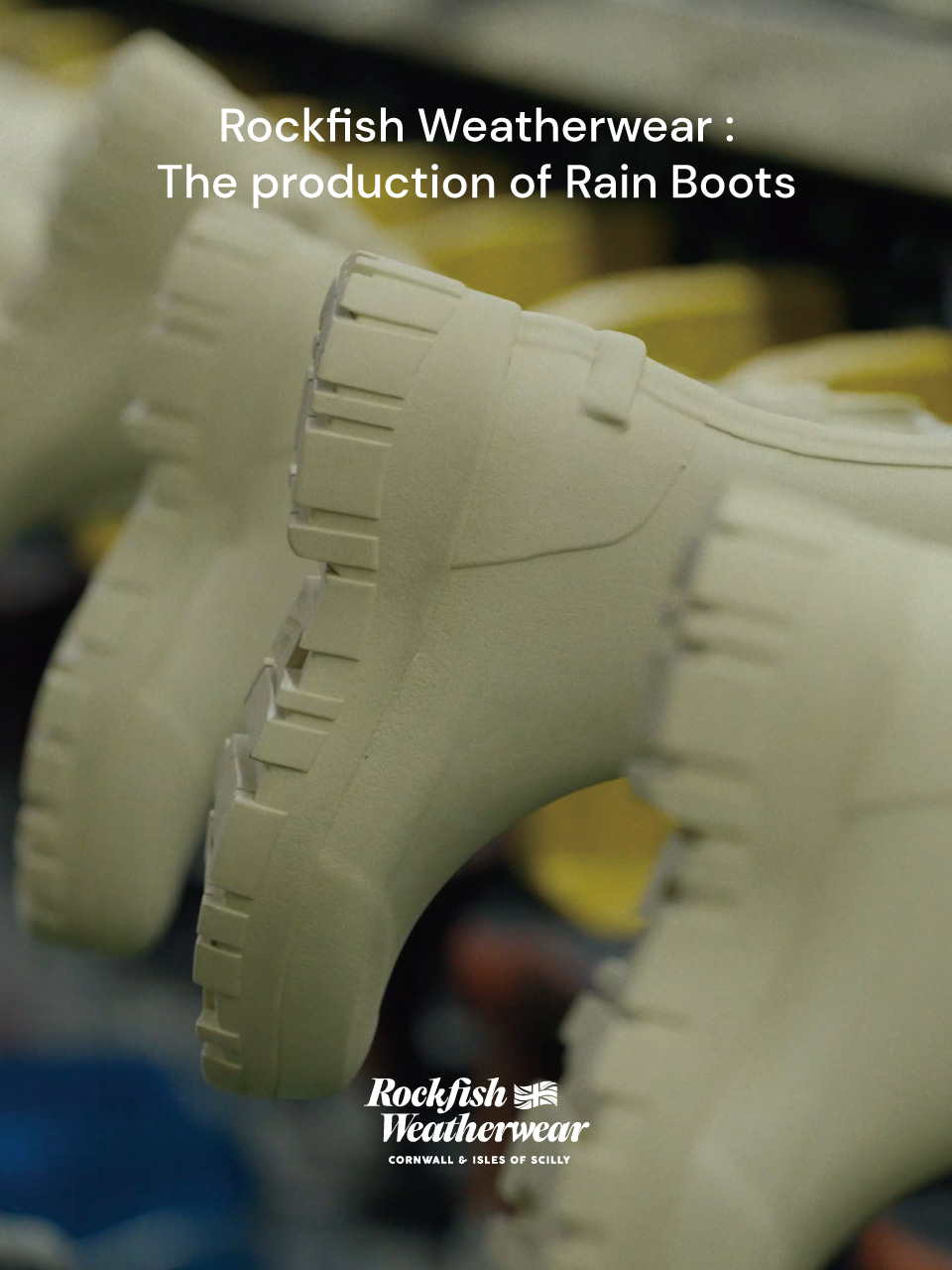 Iconic Item : The production of Rain Boots